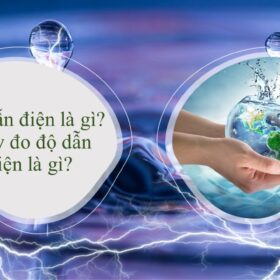 Độ dẫn điện là gì? Máy đo độ dẫn điện là gì? Tìm hiểu ngay!