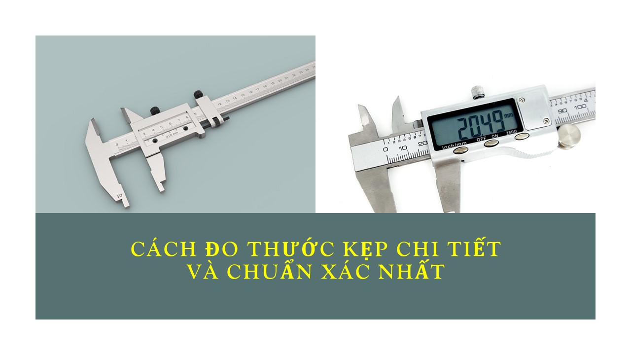 Cách Đo Thước Kẹp Chi Tiết Nhất >>>Tham khảo ngay