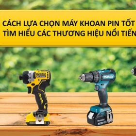 Máy khoan pin loại nào tốt