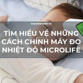 cách chỉnh máy đo nhiệt độ microlife